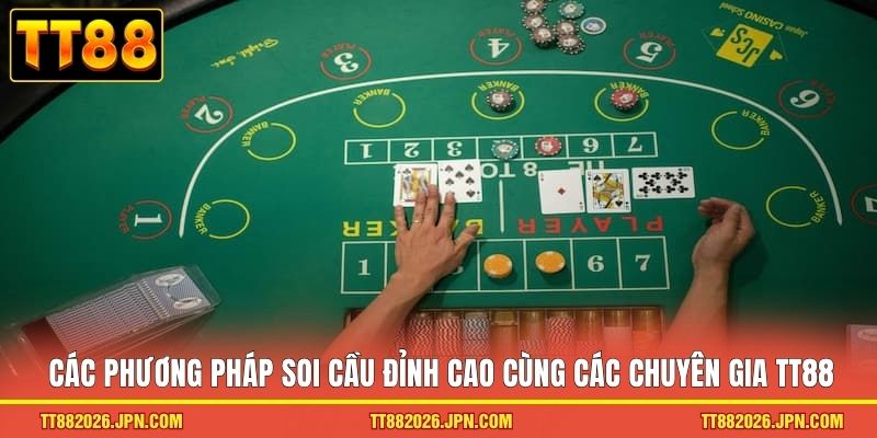 Mẹo Soi Cầu Baccarat Tại TT88 Giúp Nâng Tỷ Lệ Thắng Lên 99% 2 Các phương pháp soi cầu đỉnh cao cùng các chuyên gia TT88