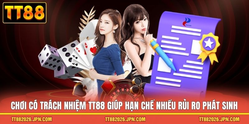 Chơi có trách nhiệm TT88 giúp hạn chế nhiều rủi ro phát sinh