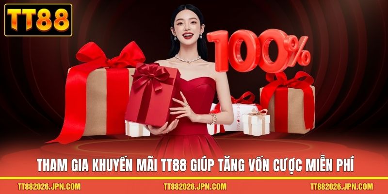 Khuyến Mãi TT88 3 Tham gia khuyến mãi TT88 giúp tăng vốn cược miễn phí